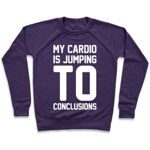 Virgin Teez  Pullover Crewneck Sweatshirt / x-small / Purple MY CARDIO IS JUMPING TO CONCLUSIONS WHITE PRINT CREWNECK SWEATSHIRT