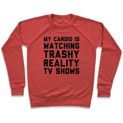 Virgin Teez  Pullover Crewneck Sweatshirt / x-small / Heathered Red MY CARDIO IS WATCHING TRASHY REALITY TV SHOWS PARODY CREWNECK SWEATSHIRT