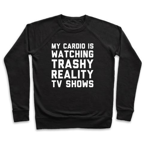 Virgin Teez  Pullover Crewneck Sweatshirt / x-small / Black MY CARDIO IS WATCHING TRASHY REALITY TV SHOWS PARODY WHITE PRINT CREWNECK SWEATSHIRT