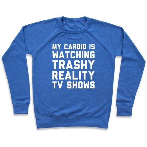 Virgin Teez  Pullover Crewneck Sweatshirt / x-small / Heathered Blue MY CARDIO IS WATCHING TRASHY REALITY TV SHOWS PARODY WHITE PRINT CREWNECK SWEATSHIRT