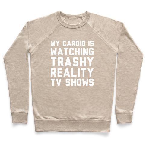 Virgin Teez  Pullover Crewneck Sweatshirt / x-small / Heathered Oatmeal MY CARDIO IS WATCHING TRASHY REALITY TV SHOWS PARODY WHITE PRINT CREWNECK SWEATSHIRT