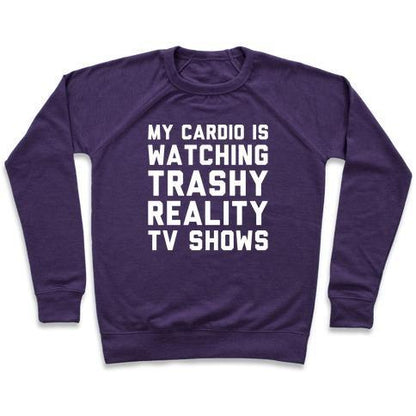 Virgin Teez  Pullover Crewneck Sweatshirt / x-small / Purple MY CARDIO IS WATCHING TRASHY REALITY TV SHOWS PARODY WHITE PRINT CREWNECK SWEATSHIRT