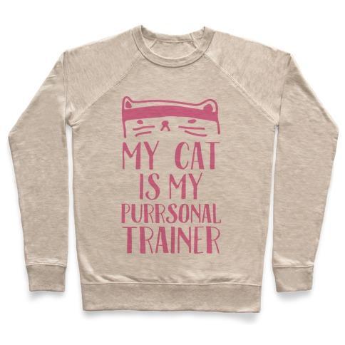 Virgin Teez  Pullover Crewneck Sweatshirt / x-small / Heathered Oatmeal MY CAT IS MY PERSONAL TRAINER CREWNECK SWEATSHIRT