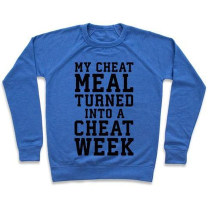 Virgin Teez  Pullover Crewneck Sweatshirt / x-small / Heathered Blue MY CHEAT MEAL TURNED INTO A CHEAT WEEK CREWNECK SWEATSHIRT