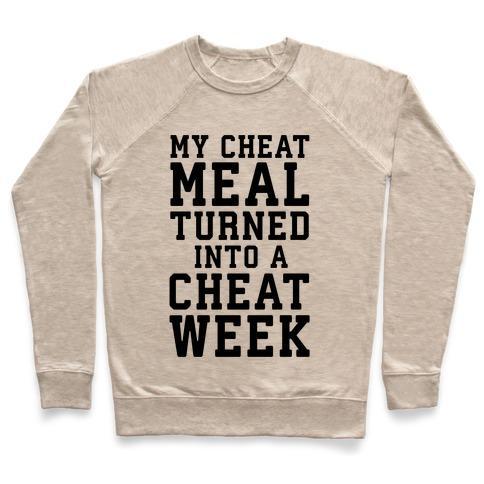 Virgin Teez  Pullover Crewneck Sweatshirt / x-small / Heathered Oatmeal MY CHEAT MEAL TURNED INTO A CHEAT WEEK CREWNECK SWEATSHIRT