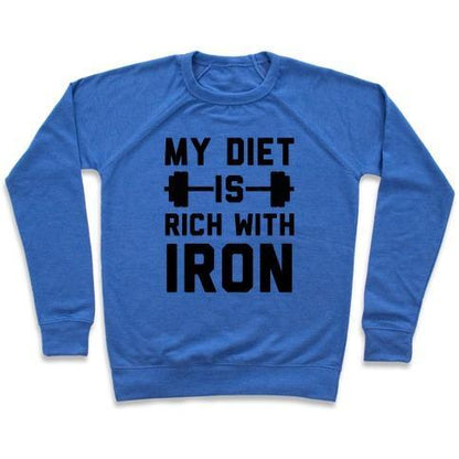 Virgin Teez  Pullover Crewneck Sweatshirt / x-small / Heathered Blue MY DIET IS RICH WITH IRON CREWNECK SWEATSHIRT