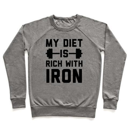 Virgin Teez  Pullover Crewneck Sweatshirt / x-small / Heathered Gray MY DIET IS RICH WITH IRON CREWNECK SWEATSHIRT