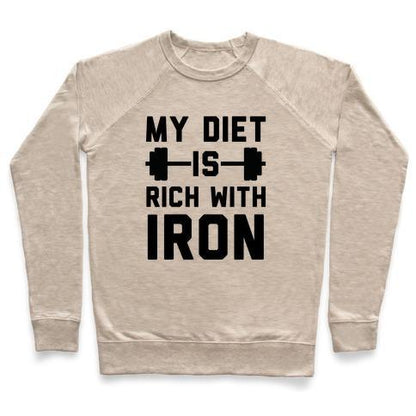 Virgin Teez  Pullover Crewneck Sweatshirt / x-small / Heathered Oatmeal MY DIET IS RICH WITH IRON CREWNECK SWEATSHIRT