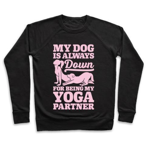 Virgin Teez  Pullover Crewneck Sweatshirt / x-small / Black MY DOG IS ALWAYS DOWN FOR YOGA CREWNECK SWEATSHIRT