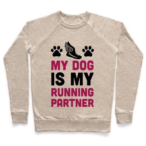 Virgin Teez  Pullover Crewneck Sweatshirt / x-small / Heathered Oatmeal MY DOG IS MY RUNNING PARTNER CREWNECK SWEATSHIRT