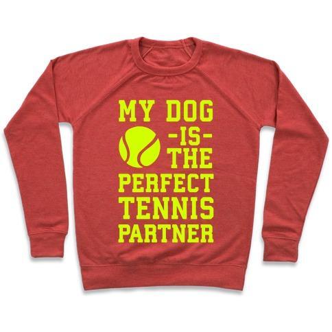 Virgin Teez  Pullover Crewneck Sweatshirt / x-small / Heathered Red MY DOG IS THE PERFECT TENNIS PARTNER CREWNECK SWEATSHIRT