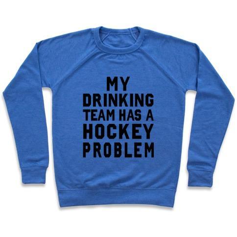 Virgin Teez  Pullover Crewneck Sweatshirt / x-small / Heathered Blue MY DRINKING TEAM HAS A HOCKEY PROBLEM CREWNECK SWEATSHIRT