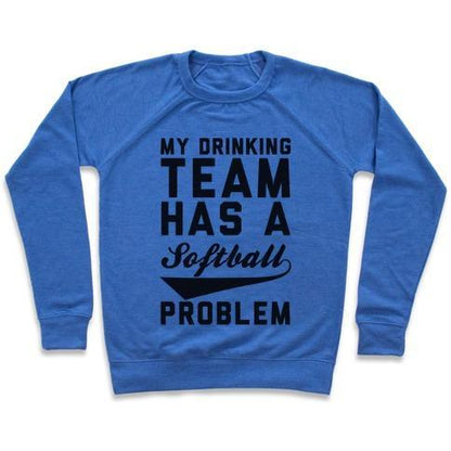 Virgin Teez  Pullover Crewneck Sweatshirt / x-small / Heathered Blue MY DRINKING TEAM HAS A SOFTBALL PROBLEM CREWNECK SWEATSHIRT