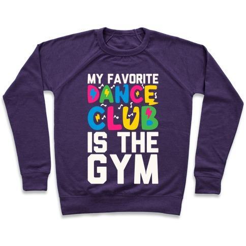 Virgin Teez  Pullover Crewneck Sweatshirt / x-small / Purple MY FAVORITE DANCE CLUB IS THE GYM CREWNECK SWEATSHIRT