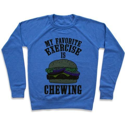 Virgin Teez  Pullover Crewneck Sweatshirt / x-small / Heathered Blue MY FAVORITE EXERCISE IS CHEWING CREWNECK SWEATSHIRT