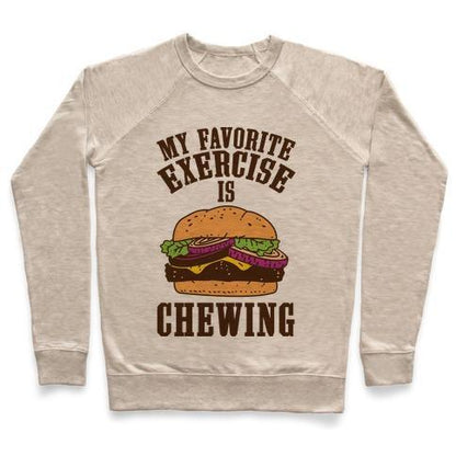 Virgin Teez  Pullover Crewneck Sweatshirt / x-small / Heathered Oatmeal MY FAVORITE EXERCISE IS CHEWING CREWNECK SWEATSHIRT