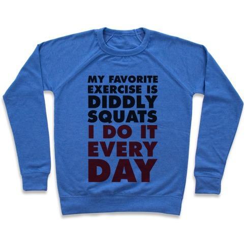 Virgin Teez  Pullover Crewneck Sweatshirt / x-small / Heathered Blue MY FAVORITE EXERCISE IS DIDDLY SQUATS I DO THEM EVERYDAY CREWNECK SWEATSHIRT