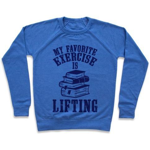 Virgin Teez  Pullover Crewneck Sweatshirt / x-small / Heathered Blue MY FAVORITE EXERCISE IS LIFTING BOOKS CREWNECK SWEATSHIRT