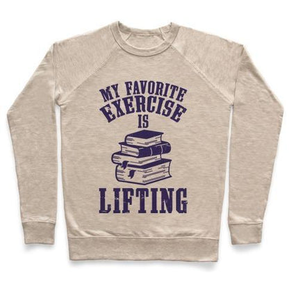 Virgin Teez  Pullover Crewneck Sweatshirt / x-small / Heathered Oatmeal MY FAVORITE EXERCISE IS LIFTING BOOKS CREWNECK SWEATSHIRT