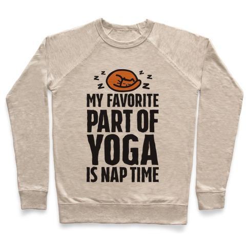 Virgin Teez  Pullover Crewneck Sweatshirt / x-small / Heathered Oatmeal MY FAVORITE PART OF YOGA IS NAP TIME CREWNECK SWEATSHIRT