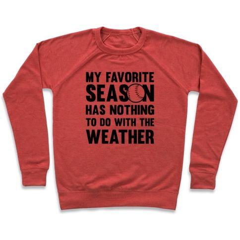 Virgin Teez  Pullover Crewneck Sweatshirt / x-small / Heathered Red MY FAVORITE SEASON HAS NOTHING TO DO WITH THE WEATHER CREWNECK SWEATSHIRT