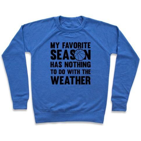 Virgin Teez  Pullover Crewneck Sweatshirt / x-small / Heathered Blue MY FAVORITE SEASON HAS NOTHING TO DO WITH THE WEATHER CREWNECK SWEATSHIRT