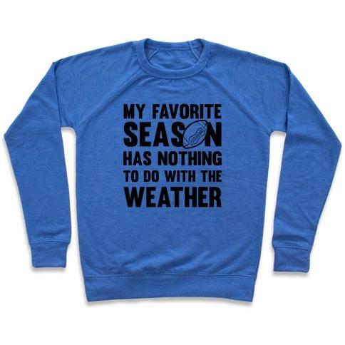 Virgin Teez  Pullover Crewneck Sweatshirt / x-small / Heathered Blue MY FAVORITE SEASON HAS NOTHING TO DO WITH THE WEATHER CREWNECK SWEATSHIRT