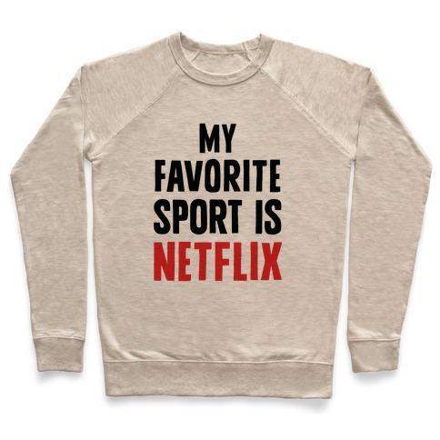 Virgin Teez  Pullover Crewneck Sweatshirt / x-small / Heathered Oatmeal MY FAVORITE SPORT IS NETFLIX CREWNECK SWEATSHIRT