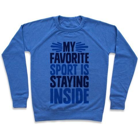 Virgin Teez  Pullover Crewneck Sweatshirt / x-small / Heathered Blue MY FAVORITE SPORT IS STAYING INSIDE CREWNECK SWEATSHIRT