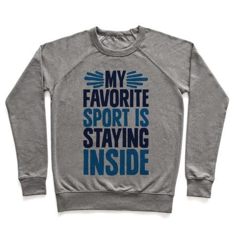 Virgin Teez  Pullover Crewneck Sweatshirt / x-small / Heathered Gray MY FAVORITE SPORT IS STAYING INSIDE CREWNECK SWEATSHIRT