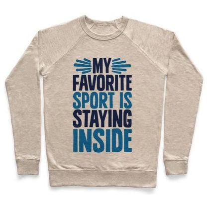 Virgin Teez  Pullover Crewneck Sweatshirt / x-small / Heathered Oatmeal MY FAVORITE SPORT IS STAYING INSIDE CREWNECK SWEATSHIRT