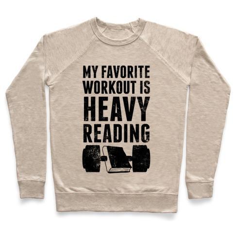 Virgin Teez  Pullover Crewneck Sweatshirt / x-small / Heathered Oatmeal MY FAVORITE WORKOUT IS HEAVY READING CREWNECK SWEATSHIRT