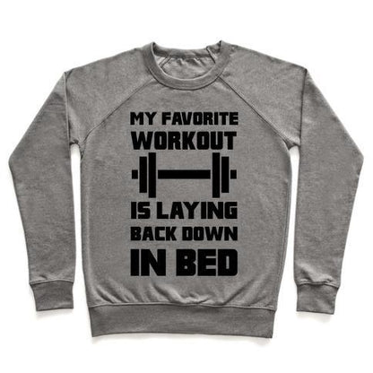 Virgin Teez  Pullover Crewneck Sweatshirt / x-small / Heathered Gray MY FAVORITE WORKOUT IS LAYING BACK DOWN IN BED CREWNECK SWEATSHIRT