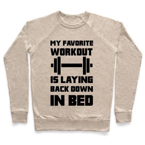 Virgin Teez  Pullover Crewneck Sweatshirt / x-small / Heathered Oatmeal MY FAVORITE WORKOUT IS LAYING BACK DOWN IN BED CREWNECK SWEATSHIRT