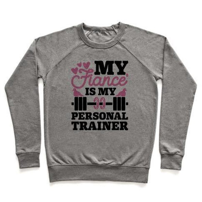 Virgin Teez  Pullover Crewneck Sweatshirt / x-small / Heathered Gray MY FIANCE' IS MY PERSONAL TRAINER CREWNECK SWEATSHIRT