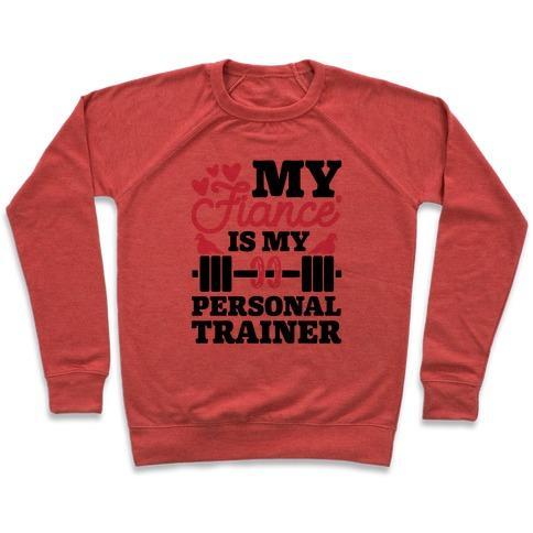 Virgin Teez  Pullover Crewneck Sweatshirt / x-small / Heathered Red MY FIANCE' IS MY PERSONAL TRAINER CREWNECK SWEATSHIRT