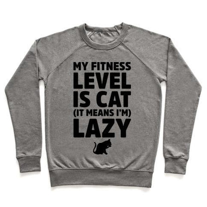 Virgin Teez  Pullover Crewneck Sweatshirt / x-small / Heathered Gray MY FITNESS LEVEL IS CAT CREWNECK SWEATSHIRT