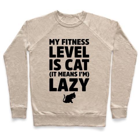 Virgin Teez  Pullover Crewneck Sweatshirt / x-small / Heathered Oatmeal MY FITNESS LEVEL IS CAT CREWNECK SWEATSHIRT