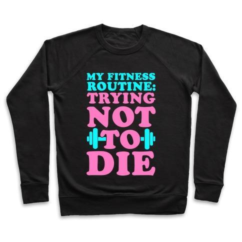 Virgin Teez  Pullover Crewneck Sweatshirt / x-small / Black MY FITNESS ROUTINE: TRYING NOT TO DIE CREWNECK SWEATSHIRT