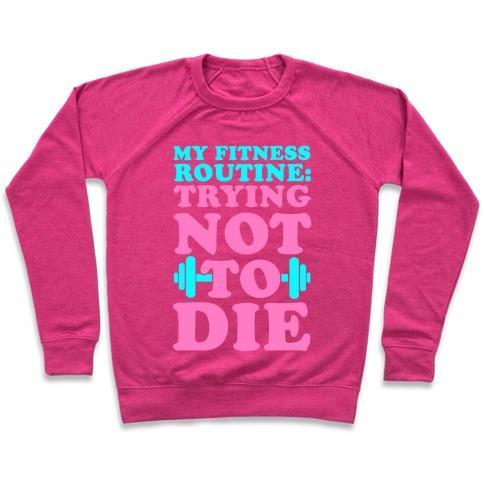 Virgin Teez  Pullover Crewneck Sweatshirt / x-small / Deep Pink MY FITNESS ROUTINE: TRYING NOT TO DIE CREWNECK SWEATSHIRT