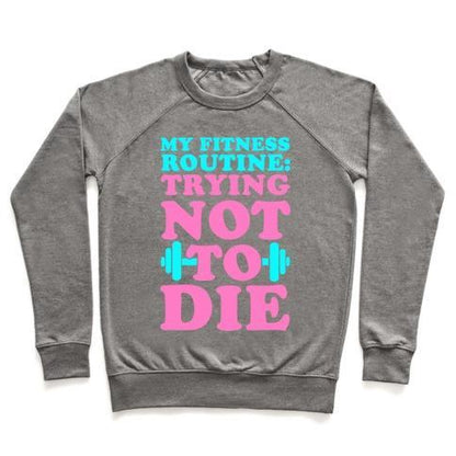 Virgin Teez  Pullover Crewneck Sweatshirt / x-small / Heathered Gray MY FITNESS ROUTINE: TRYING NOT TO DIE CREWNECK SWEATSHIRT