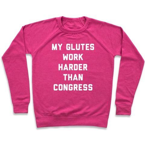 Virgin Teez  Pullover Crewneck Sweatshirt / x-small / Deep Pink MY GLUTES WORK HARDER THAN CONGRESS CREWNECK SWEATSHIRT