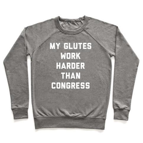 Virgin Teez  Pullover Crewneck Sweatshirt / x-small / Heathered Gray MY GLUTES WORK HARDER THAN CONGRESS CREWNECK SWEATSHIRT