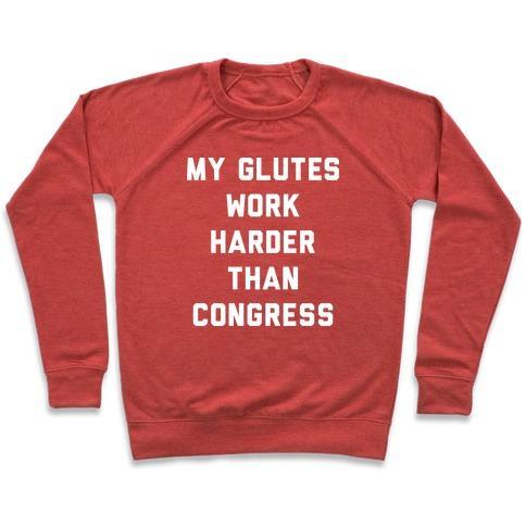 Virgin Teez  Pullover Crewneck Sweatshirt / x-small / Heathered Red MY GLUTES WORK HARDER THAN CONGRESS CREWNECK SWEATSHIRT