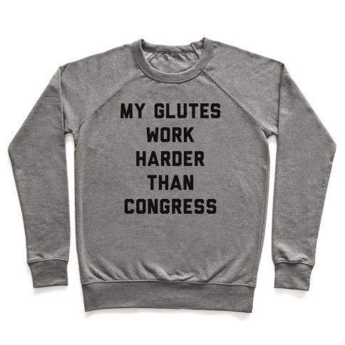 Virgin Teez  Pullover Crewneck Sweatshirt / x-small / Heathered Gray MY GLUTES WORK HARDER THAN CONGRESS CREWNECK SWEATSHIRT