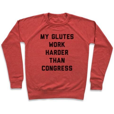 Virgin Teez  Pullover Crewneck Sweatshirt / x-small / Heathered Red MY GLUTES WORK HARDER THAN CONGRESS CREWNECK SWEATSHIRT