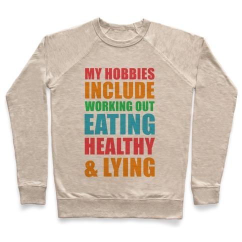 Virgin Teez  Pullover Crewneck Sweatshirt / x-small / Heathered Oatmeal MY HOBBIES INCLUDE WORKING OUT EATING HEALTHY AND LYING CREWNECK SWEATSHIRT