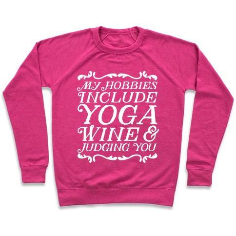 Virgin Teez  Pullover Crewneck Sweatshirt / x-small / Deep Pink MY HOBBIES INCLUDE YOGA, WINE & JUDGING YOU CREWNECK SWEATSHIRT