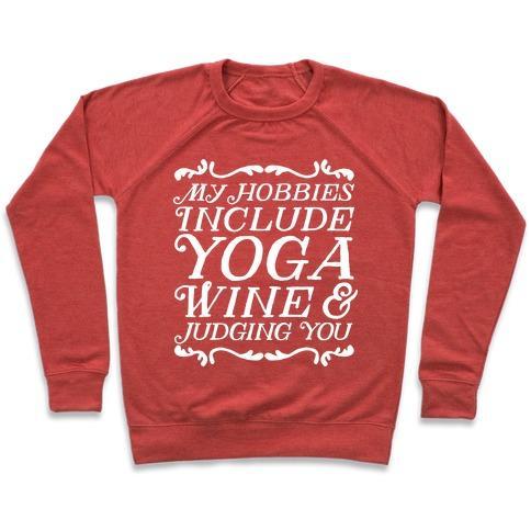 Virgin Teez  Pullover Crewneck Sweatshirt / x-small / Heathered Red MY HOBBIES INCLUDE YOGA, WINE & JUDGING YOU CREWNECK SWEATSHIRT