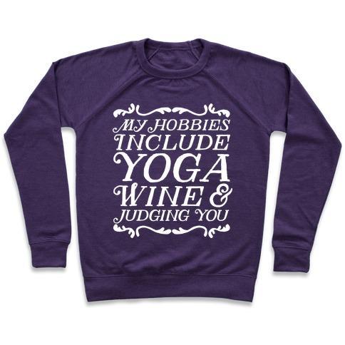 Virgin Teez  Pullover Crewneck Sweatshirt / x-small / Purple MY HOBBIES INCLUDE YOGA, WINE & JUDGING YOU CREWNECK SWEATSHIRT